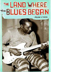 11 The Land Where the Blues Began - Alan Lomax
